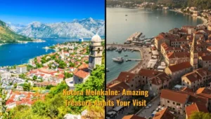 Kotora Melnkalne Amazing Treasure Awaits Your Visit