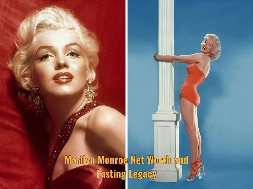 Marilyn Monroe Net Worth, and Lasting Legacy