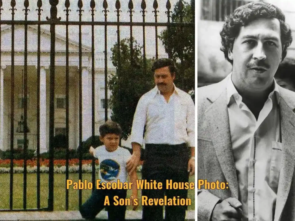 Pablo Escobar White House Photo A Son's Revelation