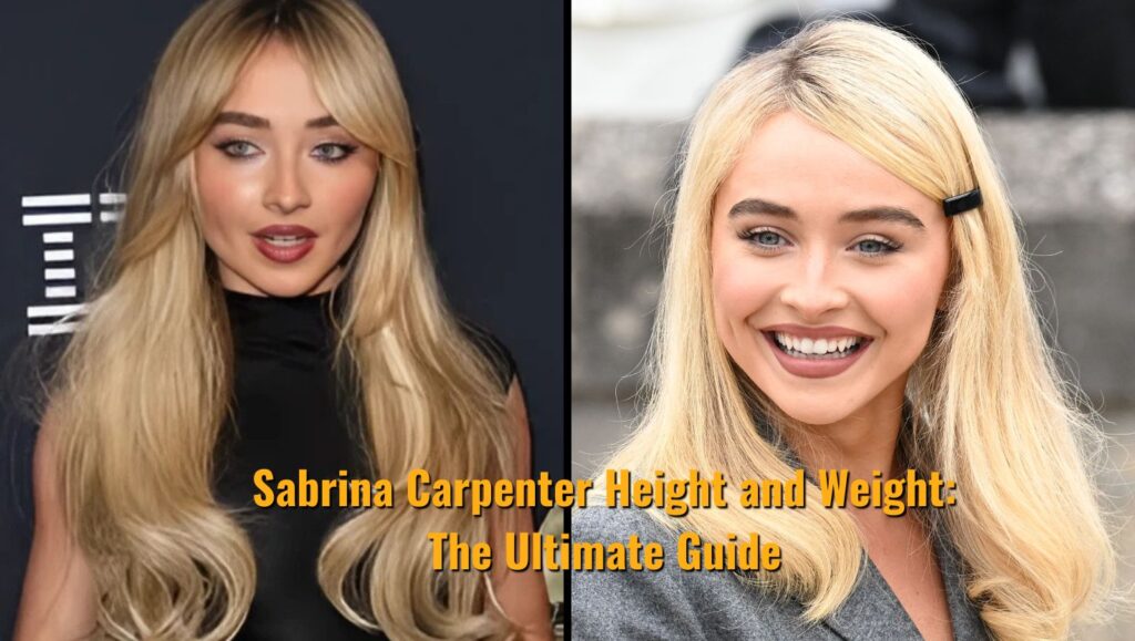 Sabrina Carpenter Height and Weight: The Ultimate Guide