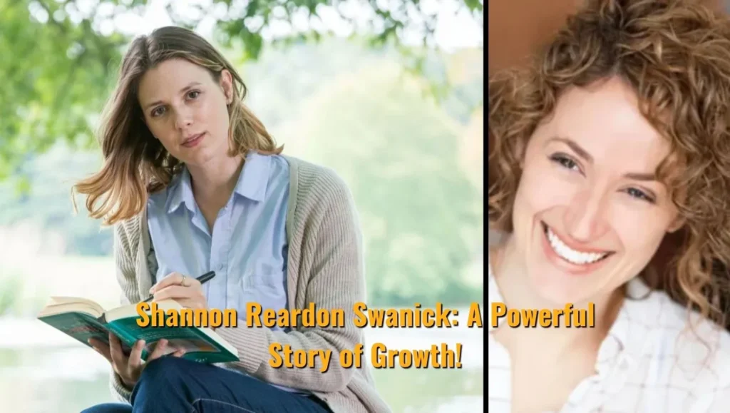 Shannon Reardon Swanick: A Powerful Story of Growth!