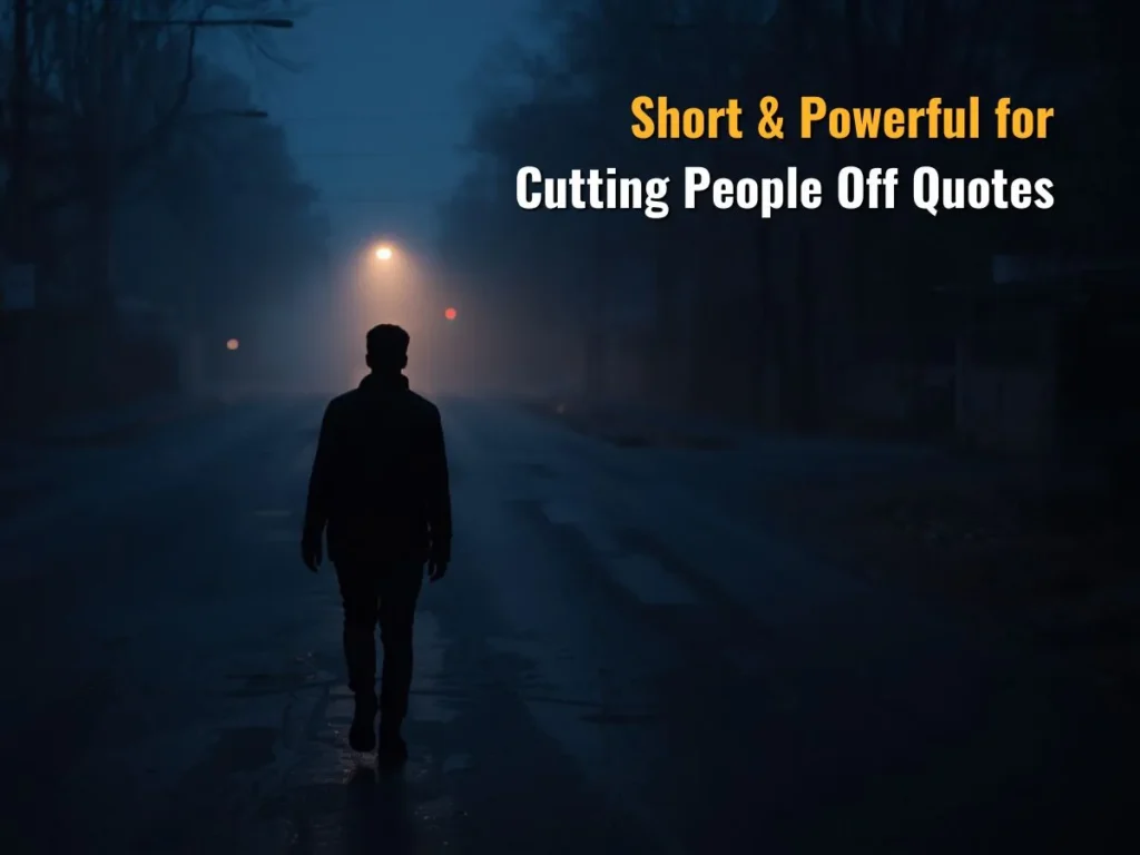 Short & Powerful for Cutting People Off Quotes
