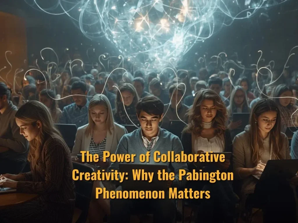 The Power of Collaborative Creativity Why the Pabington Phenomenon Matters