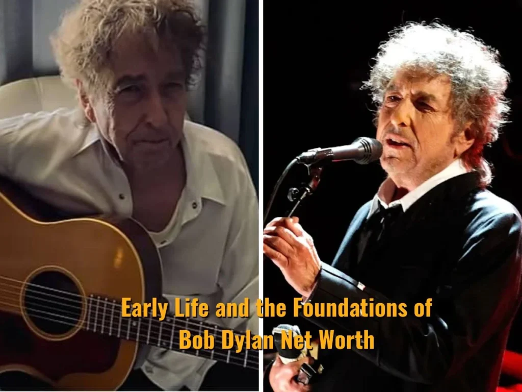 Early Life and the Foundations of Bob Dylan Net Worth