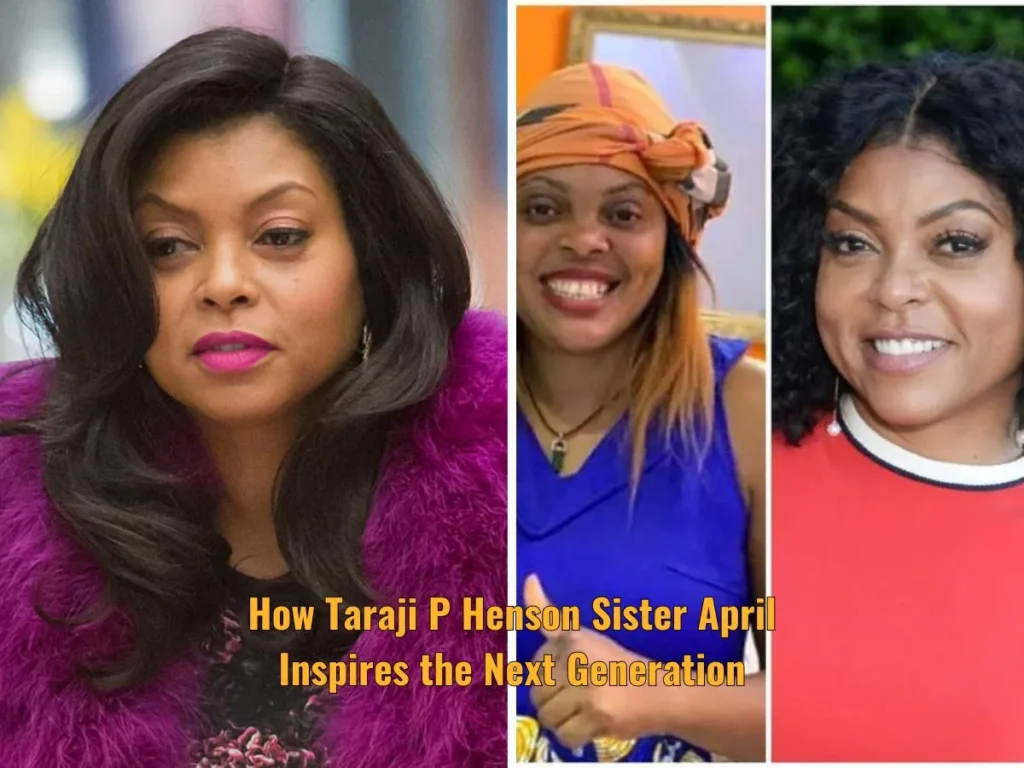 How Taraji P Henson Sister April Inspires the Next Generation