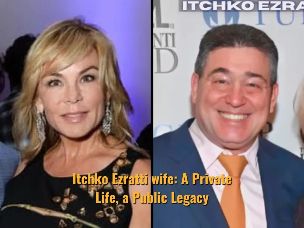 Itchko Ezratti wife: A Private Life, a Public Legacy