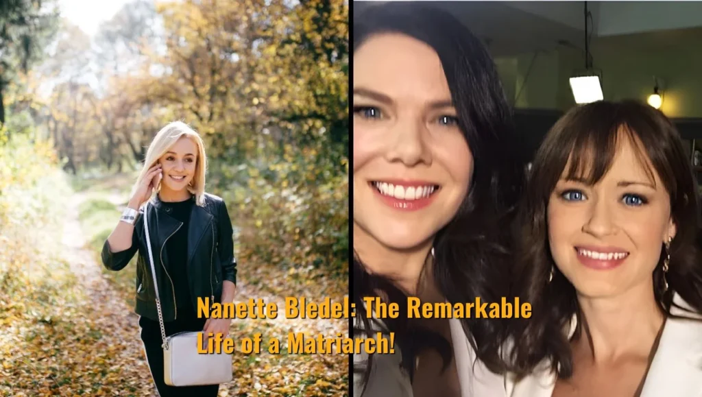 Nanette Bledel: The Remarkable Life of a Matriarch!