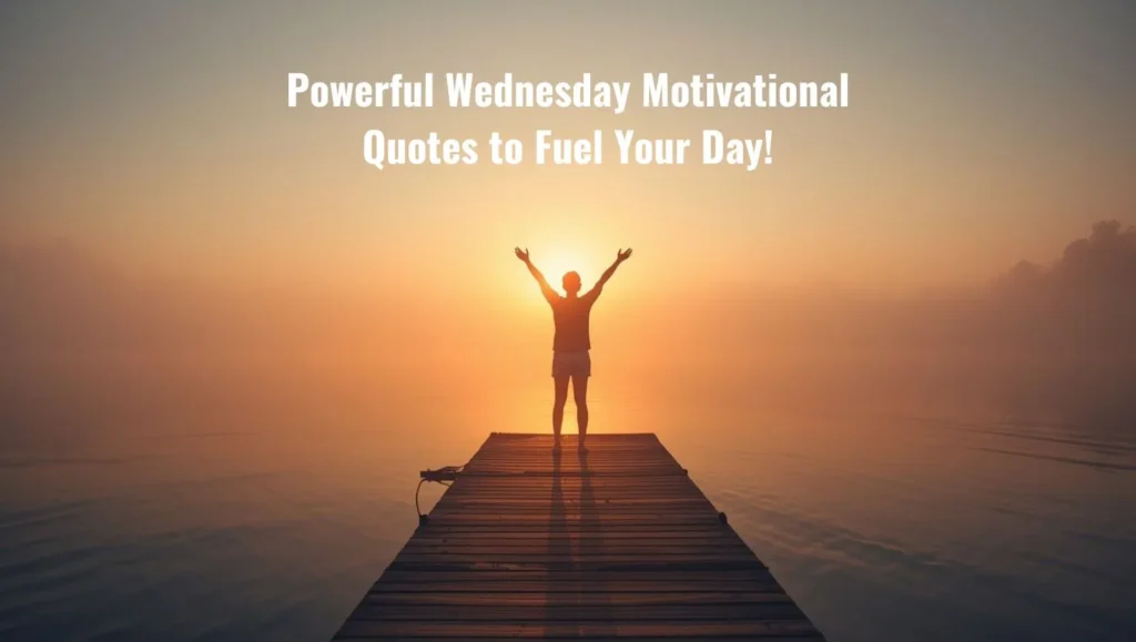 Powerful Wednesday Motivational Quotes to Fuel Your Day!