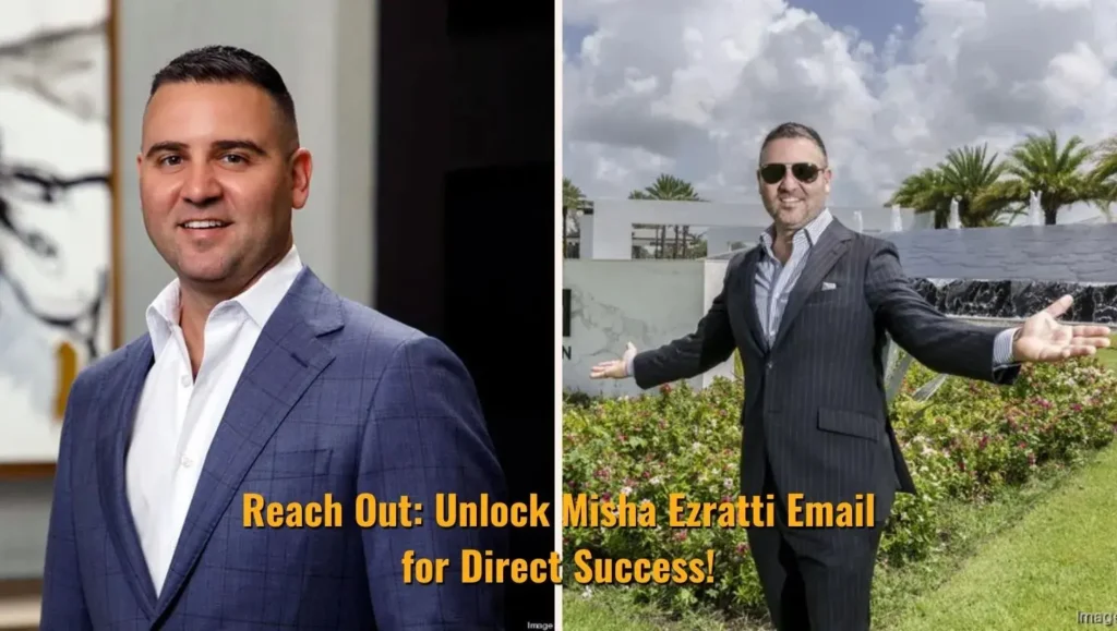 Reach Out: Unlock Misha Ezratti Email for Direct Success!