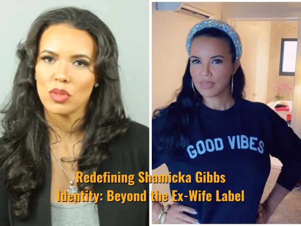 Redefining Shamicka Gibbs Identity: Beyond the Ex-Wife Label