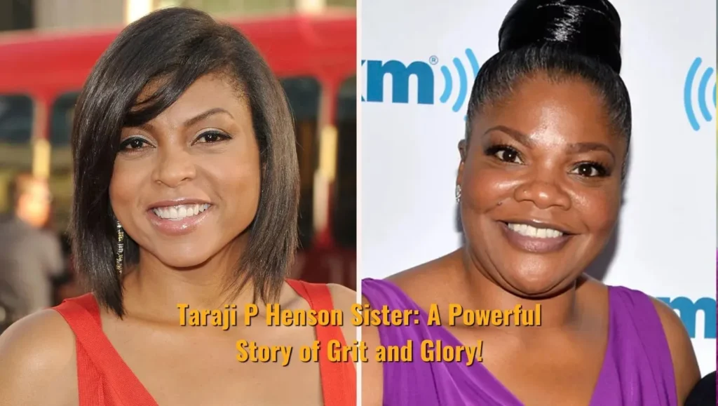Taraji P Henson Sister: A Powerful Story of Grit and Glory!