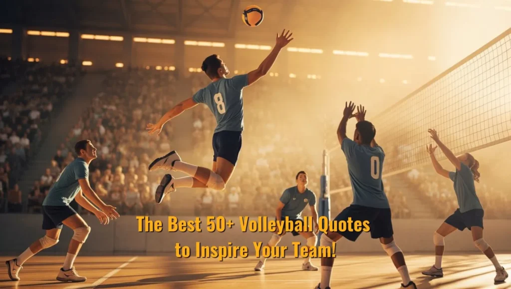 The Best 50+ Volleyball Quotes to Inspire Your Team!