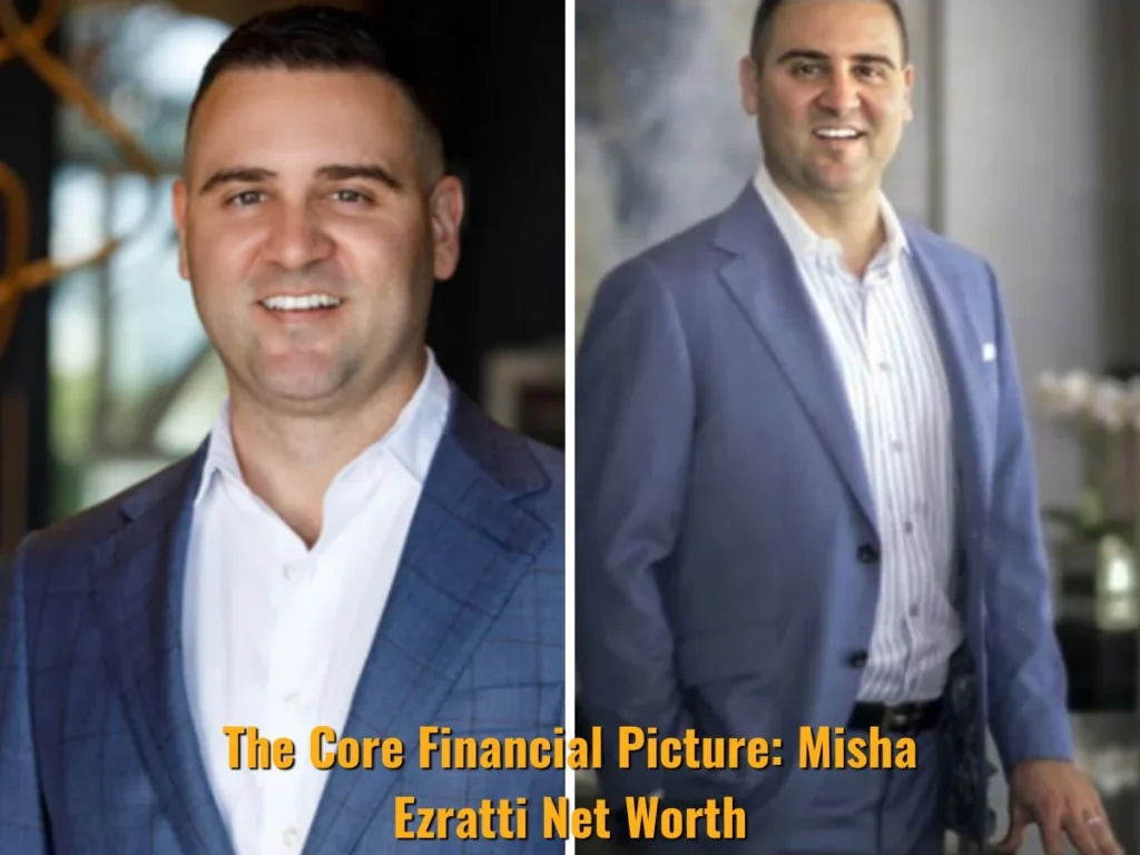 The Core Financial Picture: Misha Ezratti Net Worth