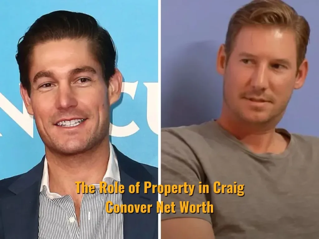The Role of Property in Craig Conover Net Worth