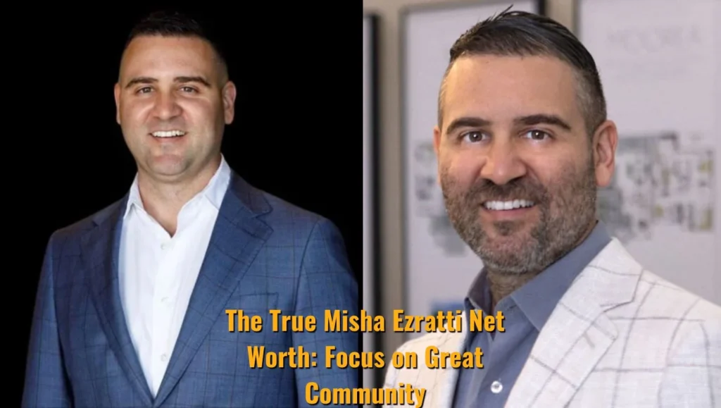 The True Misha Ezratti Net Worth: Focus on Great Community!