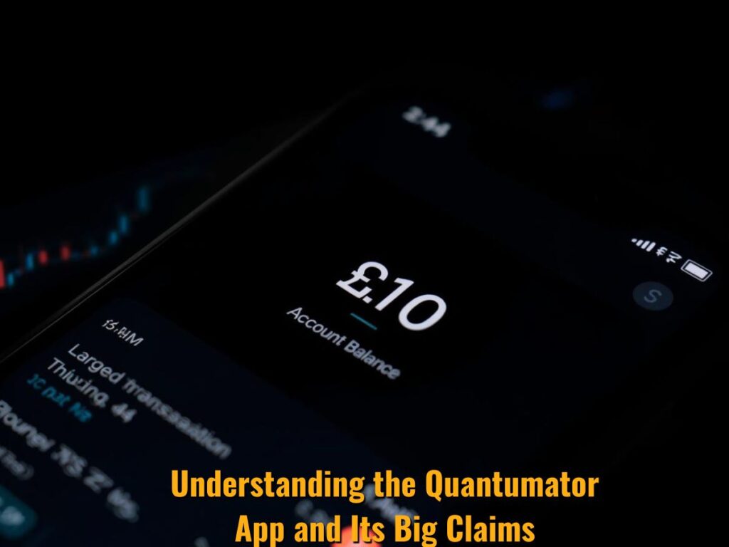 Understanding the Quantumator App and Its Big Claims