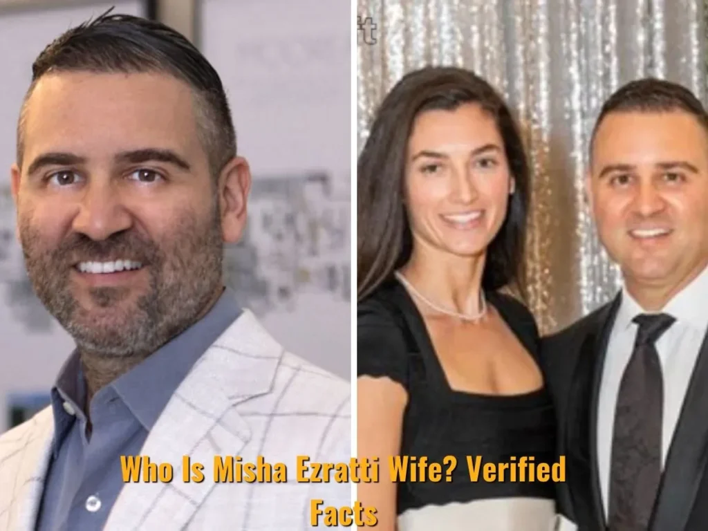 Who Is Misha Ezratti Wife? Verified Facts